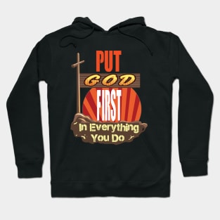 Put God First in Everything you do v2 Hoodie